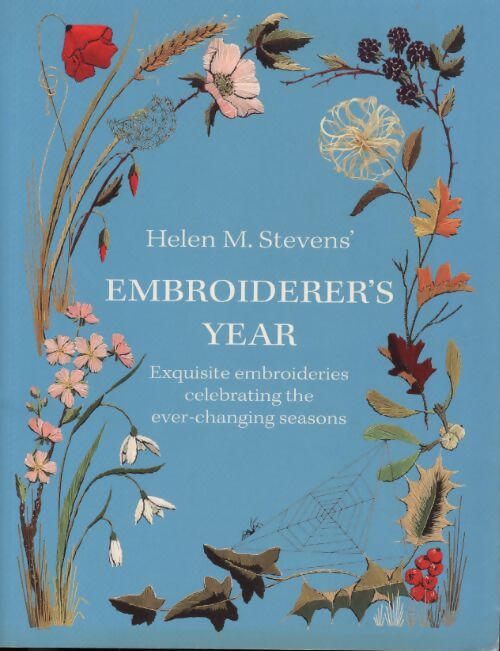 Helen m. Stevens' embroiderers year : Exquisite embroideries celebrating the ever-changing seasons - Helen M. Stevens - Livre