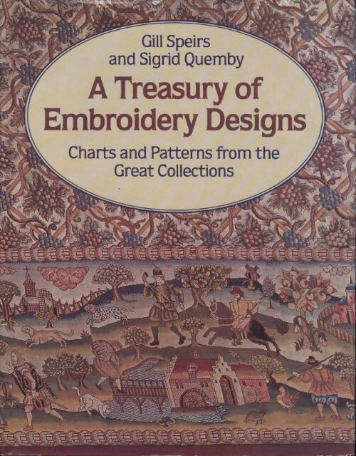 A treasury of embroidery designs charts and patterns from the great collections - Sigrid Quemby - Livre