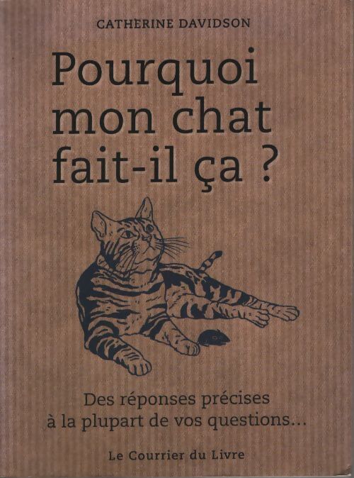 Pourquoi mon chat fait-il ça ? - Catherine Davidson - Livre