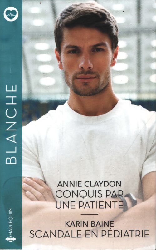 Conquis par une patiente - scandale en pédiatrie - Annie Claydon - Livre