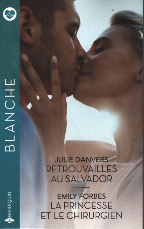 Retrouvailles au salvador - la princesse et le chirurgien - Julie Danvers - Livre