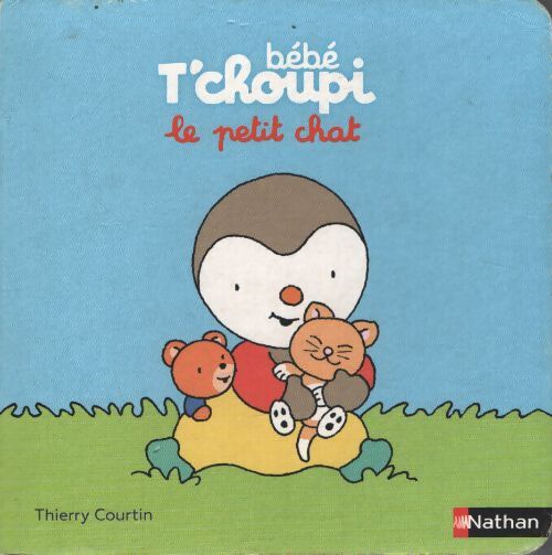 Bébé t'choupi : Le petit chat - livre d'éveil bébé dès 6 mois - Thierry Courtin - Livre