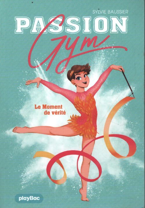 Passion gym - le moment de vérité Tome II - Sylvie Baussier - Livre