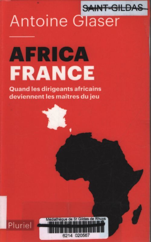 AFRICAFRANCE : Quand les dirigeants africains deviennent les maîtres du jeu - Antoine Glaser - Livre