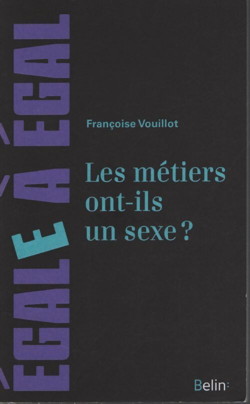 Les métiers ont-ils un sexe ? pour sortir des sentiers battus de l'orientation des filles et des garçons - Françoise Vouillot - Livre
