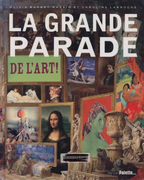 La grande parade de l'art ! - fermeture et bascule vers 9782358321679 - Olivia Barbet-Massin - Livre
