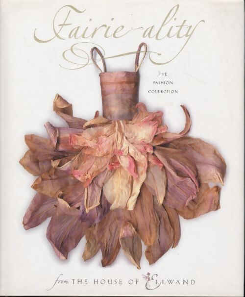 Fairie-ality : The fashion collection from the house of ellwand - Eugenie Bird - Livre