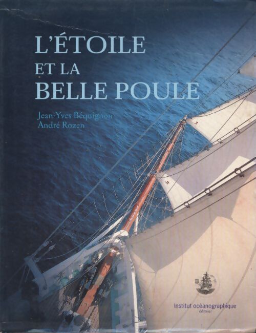 L'étoile et la belle poule. Les goelettes de l'école navale - Jean-Yves Bequignon - Livre
