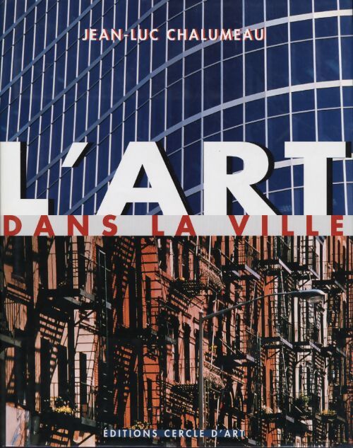 L'art dans la ville - Jean-Luc Chalumeau - Livre