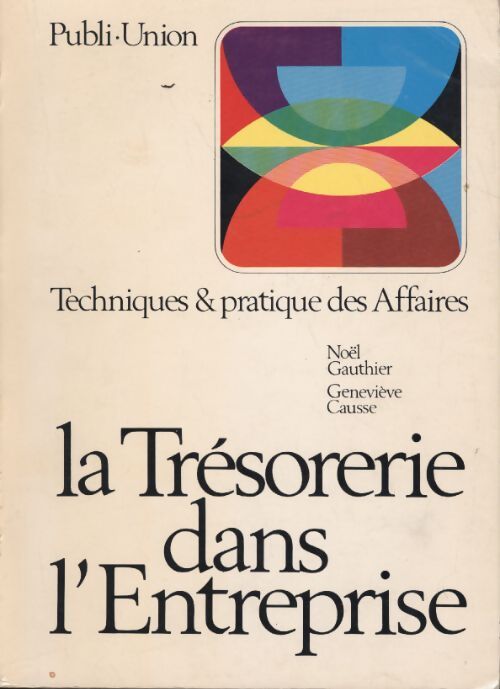 La tresorerie dans l'entreprise - Noël Gauthier - Livre