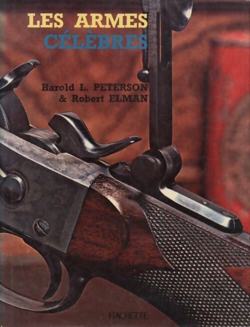 Les armes célèbres - Harold Leslie Peterson - Livre