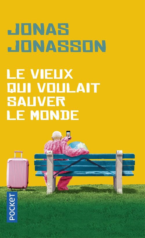Le vieux qui voulait sauver le monde - Jonas Jonasson - Livre