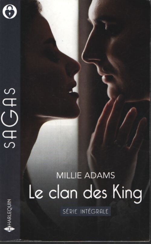 Le clan des king - série intégrale : Mensonge et mariage - une farouche princesse - un roi pour patron - trop proche de lui - Millie Adams - Livre