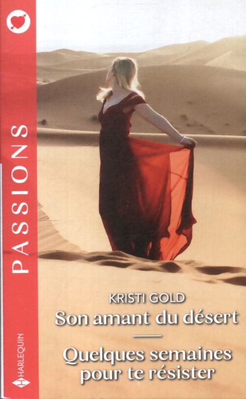 Son amant du désert - quelques semaines pour te résister - Kristi Gold - Livre