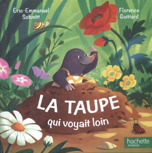 La taupe qui voyait loin. - Florence Guittard Eric-Emmanuel Schmitt - Livre