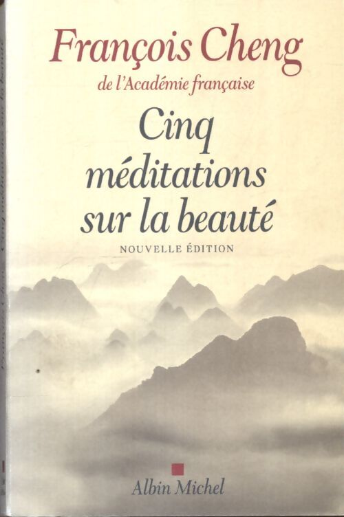 Cinq méditations sur la beauté - François Cheng - Livre