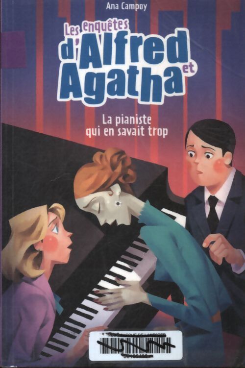 Les enquêtes d'alfred et agatha Tome IV : La pianiste qui en savait trop - Ana Campoy - Livre