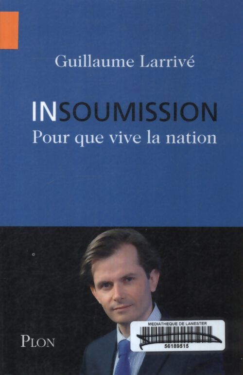 Insoumission : Pour que vive la nation - Guillaume Larrivé - Livre
