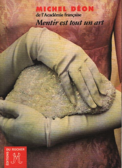 Mentir est tout un art - Michel Déon - Livre