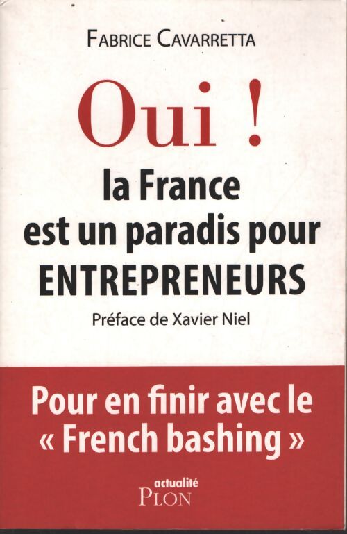 Oui la France est un paradis pour entrepreneurs - Fabrice Cavarretta - Livre