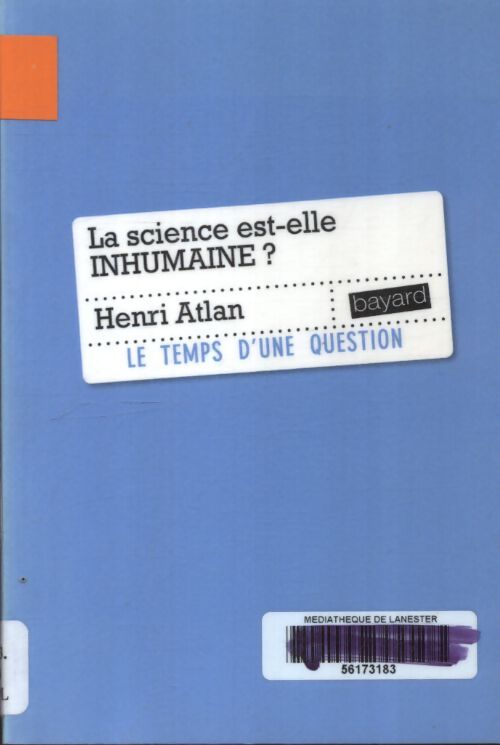 La science est-elle inhumaine : Essai sur la libre nécessité - Henri Atlan - Livre