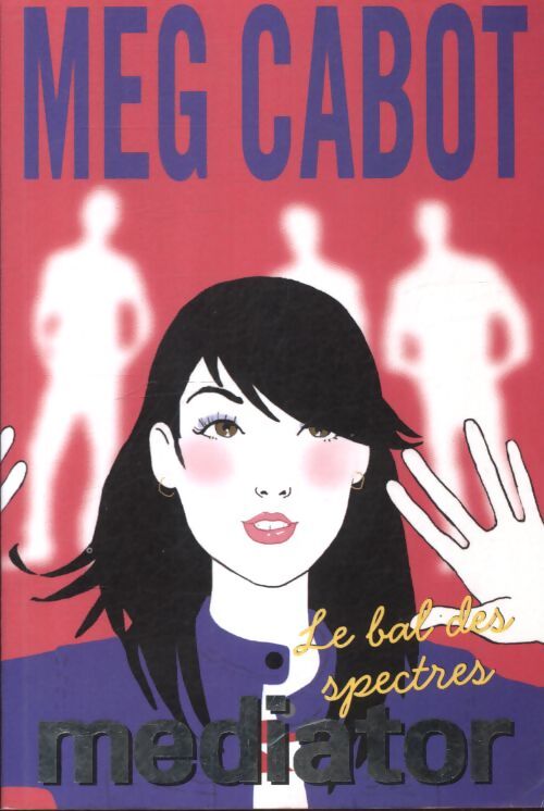 Mediator Tome III - le bal des spectres - Meg Cabot - Livre