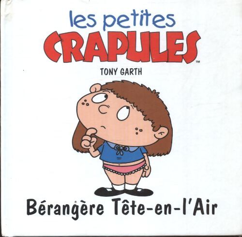 Be?range?re te?te-en-l'air : Les petites crapules - Tony Garth - Livre