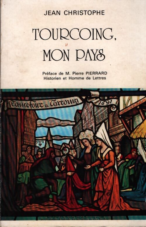 Tourcoing, mon pays - Jean Christophe - Livre