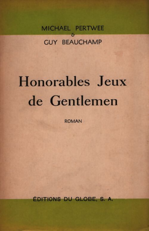 Honorables jeux de gentlemen - PERTWEE Michael, 002 BEAUCHAMP GuyMUS06 - Livre