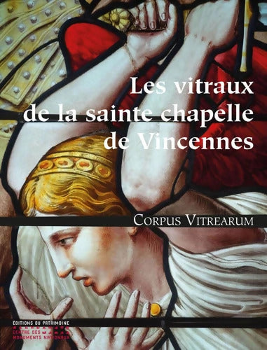 Les Vitraux de la Sainte-Chapelle : 1200 scénes légendées - Collectif - Livre