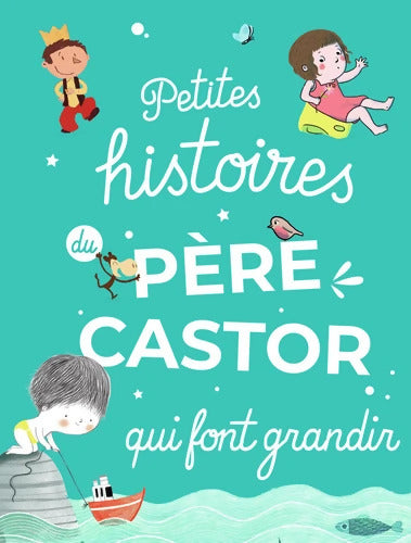 Petites histoires du Père Castor qui font grandir - Collectif - Livre