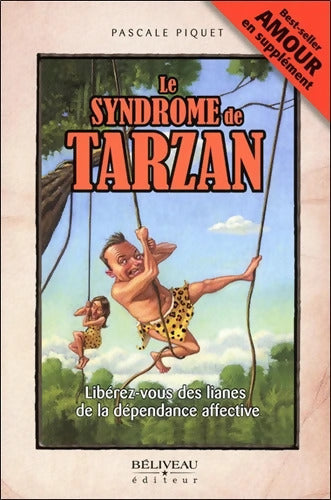 Le syndrome de Tarzan - Libérez-vous des lianes de la dépendance affective - Pascale Piquet - Livre