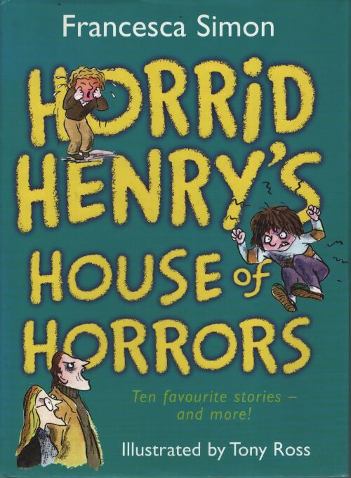 Horrid henry's house of horrors : Ten favourite stories - and more ! - Francesca Simon - Livre