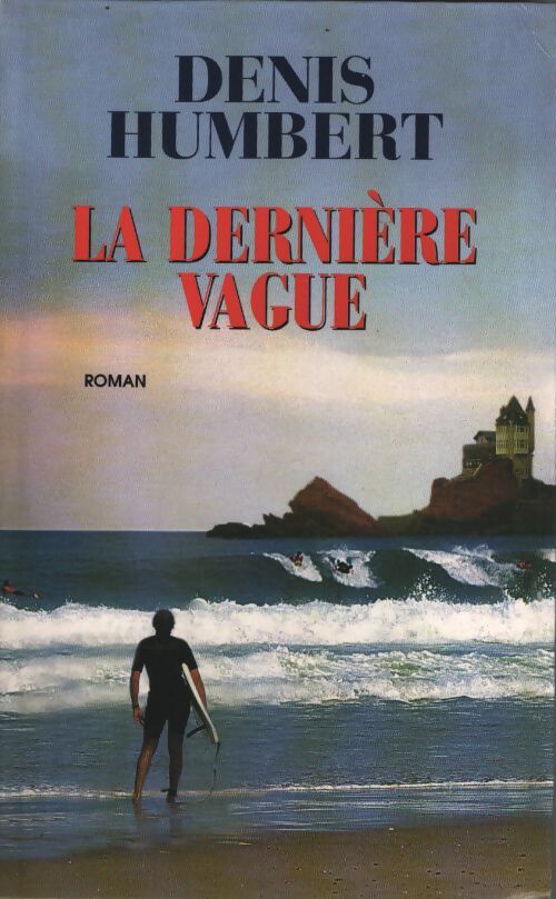 La dernière vague - Denis Humbert - Livre