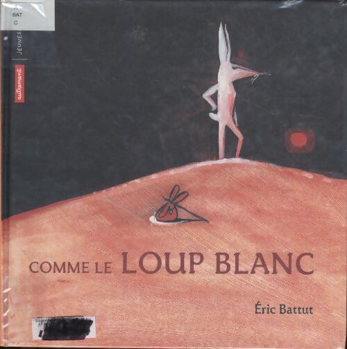 Comme le loup blanc - Eric Battut - Livre