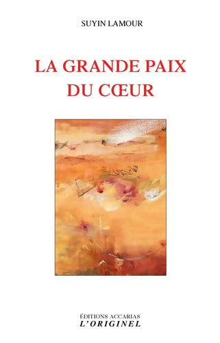 La grande paix du coeur - Suyin Lamour - Livre