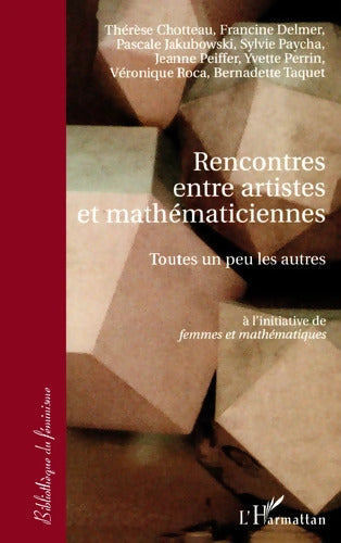 RENCONTRES ENTRE ARTISTES ET MATHEMATICIENNES : TOUTES UN PEU LES AUTRES - Pascale Jakubowski - Livre