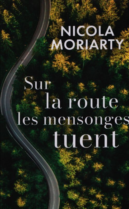 Sur la route du mensonges tuent - Nicola Moriarty - Livre