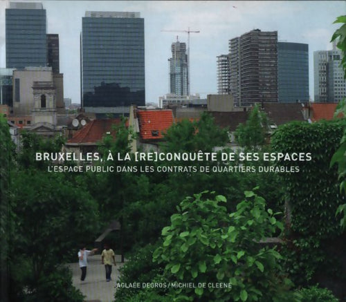 Bruxelles, à la (re)conquête de ses espaces - Aglalée Degros - Livre