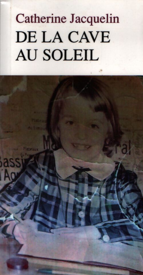 De la cave au soleil - Catherine Jacquelin - Livre