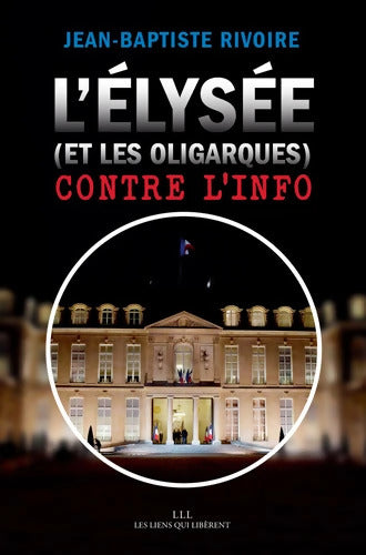 L'Élysée  contre l'info - Jean-Baptiste Rivoire - Livre