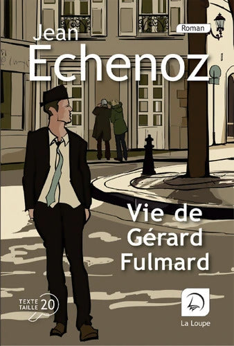 Vie de Gérard Fulmard - Jean Echenoz - Livre