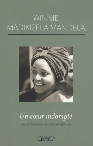 Un coeur indompté Carnets de prison et correspondances - Winnie Madikizela-Mandela - Livre