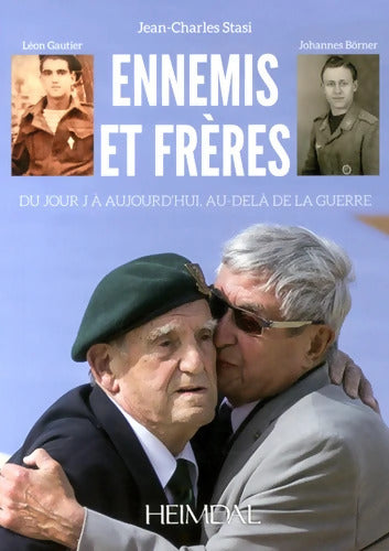 Ennemis et frères : Du jour J à aujourd'hui au-delà de la guerre - Jean-Charles Stasi - Livre