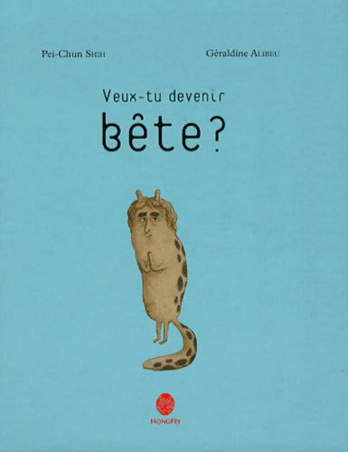 Veux-tu devenir Bête? - Pei-Chun Shih - Livre