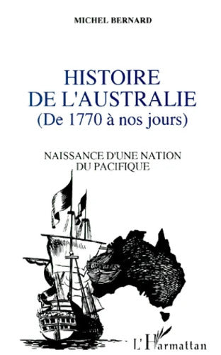 Histoire de l'Australie de 1770 à nos jours - Michel Bernard - Livre