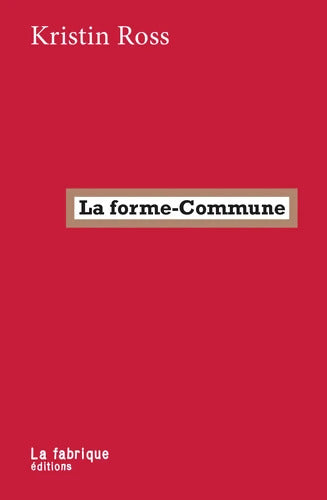 La forme-Commune : La lutte comme manière d'habiter - Kristin Ross - Livre