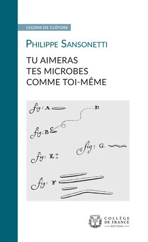 Tu aimeras tes microbes comme toi-même - Philippe Sansonetti - Livre