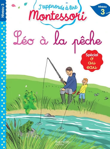 Léo à la pêche niveau 3 - J'apprends à lire Montessori - Charlotte Leroy-jouenne - Livre