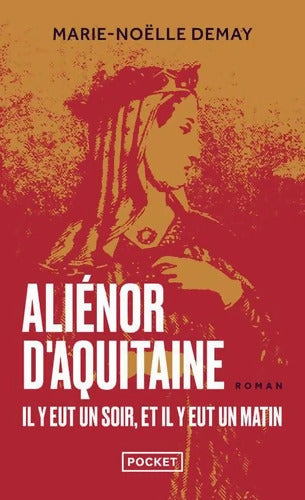 Aliénor d'Aquitaine : Il y eut un soir et il y eut un matin - Marie-Noëlle Demay - Livre